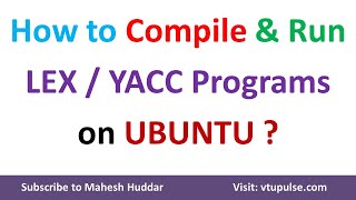 How to Compile amp Run LEX and YACC programs on UBUNTU by Dr Mahesh Huddar [upl. by Notsirhc]