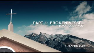 Part1 Broken Vessel  7th April 2024 [upl. by Mccoy162]