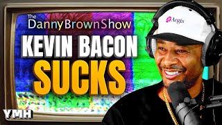 Kevin Bacon Sucks  The Danny Brown Show [upl. by Alilad]