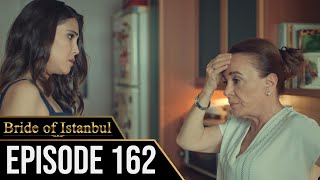 Bride of Istanbul  Episode 162 English Subtitles  Istanbullu Gelin [upl. by Knarf]