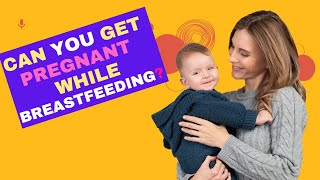 Can You Get Pregnant While Breastfeeding [upl. by Verlie]