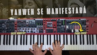 YAHWEH SE MANIFESTARÁ  Oasis Ministry  Piano Cover [upl. by Azilem]