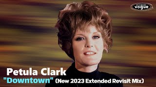 Petula Clark quotDowntownquot 2023 New Extended Revisit Mix [upl. by Kyl]