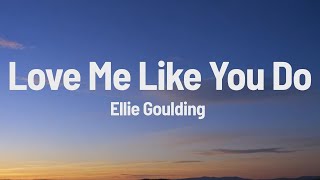 Ellie Goulding  Love Me Like You Do Lyrics [upl. by Dlorad693]