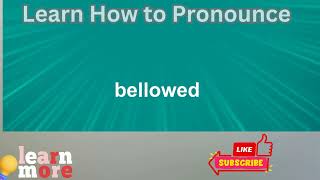 How to Pronounce bellowed [upl. by Bradan]