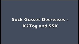 Sock Gusset decreases  K2Tog and SSK [upl. by Nnyletak]