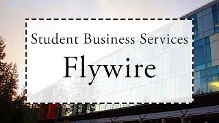 Student Business Services Flywire [upl. by Maxie]