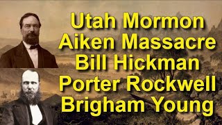 Utah Aiken Massacre By Mormons Bill Hickman Port Rockwell Murder Without Trial quotUse Them Upquot [upl. by Atok]