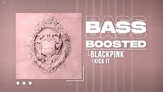 BLACKPINK  Kick It BASS BOOSTED [upl. by Ariom]