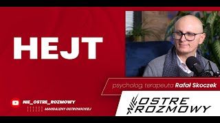 HEJT przyczyny i skutki nieOSTRE ROZMOWY psycholog terapeuta Rafał Skoczek 25 [upl. by Lleraj]