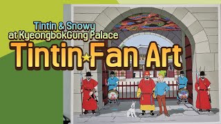 Tintin amp Snowy at Kyeongbokgung Palace TintinFanArt Tintin Kyeongbokgung [upl. by Bertila670]