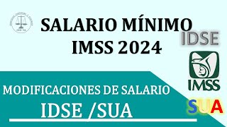 SALARIO MINIMO IMSS 2024 Modificación del Salario Diario Integrado en IDSE y SUA 2024 [upl. by Tray]