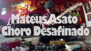 Mateus Asato  Choro Desafinado  Guitar Cover [upl. by Arriet786]