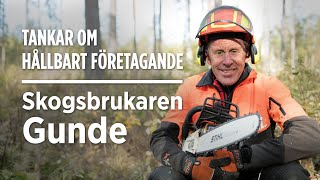 Skogsbrukaren Gundes tankar om hållbart företagande [upl. by Esinek]