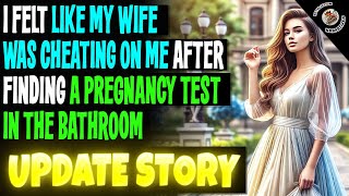 I Felt Like My Wife Was Cheating on Me After Finding a Pregnancy Test in the Bathroom [upl. by Ettedranreb]