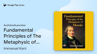 Fundamental Principles of The Metaphysic of… by Immanuel Kant · Audiobook preview [upl. by Notfilc]