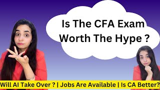 Is The CFA Exam Worth The Hype  Jobs  Brand Value  AI Taking Over  CA Is Better [upl. by Nyloj249]