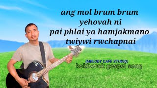 ang mol brum brum yehovah ni  kokborok gospel song  Ram debbarma  swkang debbarma yongmal [upl. by Eugen364]