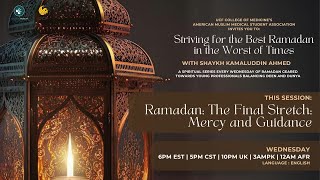 Ramadan The Final Stretch Mercy and Guidance  Shaykh Kamaluddin Ahmed  Ramadan 1445AH 2024 [upl. by Begga]