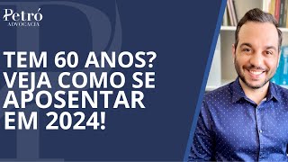 APOSENTADORIA INTEGRAL EM 2024 COM 60 ANOS DE IDADE [upl. by Gnal]