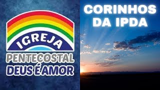 🙏Corinhos Antigos da Igreja Pentecostal Deus É Amor  IPDA [upl. by Zetes617]