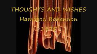 THOUGHTS AND WISHES Hamilton Bohannon [upl. by Reppiks45]