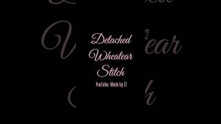 Detached Wheatear Stitch in short [upl. by Latricia]