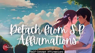 AFFIRMATIONS TO DETACH FROM SP amp MAKE HIM OBSESSED SELFCONCEPT LISTEN DAILY 🦋✨ [upl. by Acirretal354]