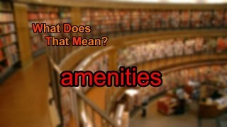 What does amenities mean [upl. by Hannavahs639]