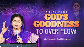 Prayer for Gods Goodness to Overflow  Sis Evangeline Paul Dhinakaran  Jesus Calls [upl. by Ynnol]