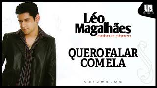 Léo Magalhães  Quero Falar Com Ela  VOLUME 6 [upl. by Atsirk]