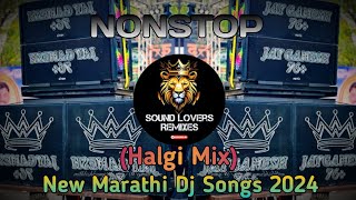 New Marathi Dj Songs 2024  Halgi Mix  Nonstop RemixeMix By Dj Aniket Sound Lovers Remixes [upl. by Anelec]