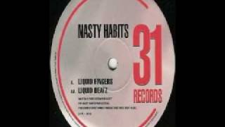 Nasty Habits  Liquid Fingers [upl. by Patrich]