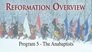 Reformation Overview  Episode 5  The Anabaptists  Norbert Weisser  Leigh Lombardi  Rod Colbin [upl. by Morlee530]