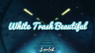 Everlast  White Trash Beautiful lyrics [upl. by Anik887]