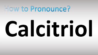 How to Pronounce Calcitriol CORRECTLY [upl. by Leoj]