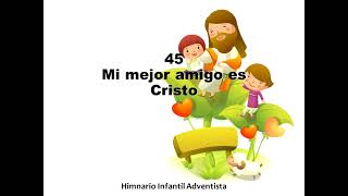 45 Mi mejor amigo es Cristo  Himnario Infantil Adventista [upl. by Millicent]