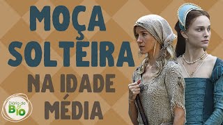 🕌 Como era a VIDA DA MOÇA SOLTEIRA na Idade Média [upl. by Arnst]