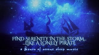 Sinking into Serene Sleep The Lonely Pirates Lullaby in a Stormy Ocean 8 Hours [upl. by Annauqaj]