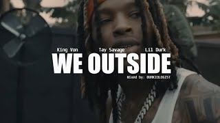 King Von  Tay Savage  Lil Durk  We Outside Music Video Durkiologist Remix [upl. by Maidel]