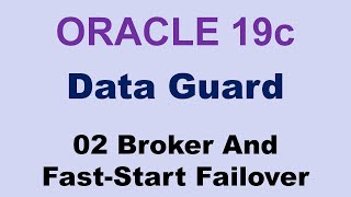 Oracle 19c Data Guard 02 Broker And Fast Start Failover [upl. by Kohl263]