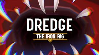 DREDGE  The Iron Rig  Launch Trailer [upl. by Ita632]