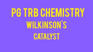 PG TRB CHEMISTRY WILKINSONS CATALYST [upl. by Gide]