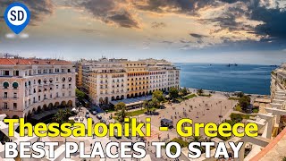 Where to Stay in Thessaloniki Greece  Best Hotels amp Areas [upl. by Lew294]