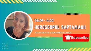 Horoscopul saptamanii 29 ianuarie  4 februarie 2024 I Astrolog Alexandra Coman [upl. by Gerome142]