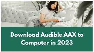 How to Download Audible AAX to Computer in 2023 [upl. by Daniell]