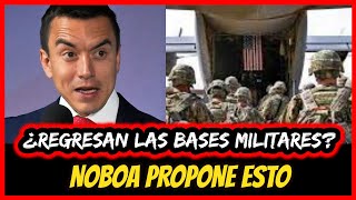 ¿Regresan las bases militares Noboa propone esto [upl. by Adnamma]