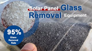 Solar Panel Glass Removal Equipment  95 Glass Removal Rate [upl. by Elocaj]