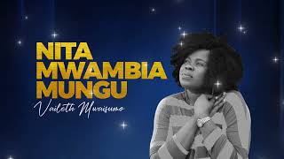 Vaileth Mwaisumo  Nitamwambia Mungu Official Video Lyric [upl. by Nabe888]