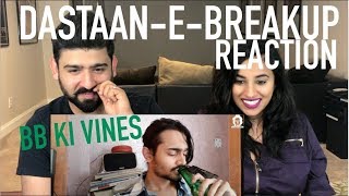 BB Ki Vines  DastaaneBreakup Reaction  Reaction by RajDeep [upl. by Etrem]